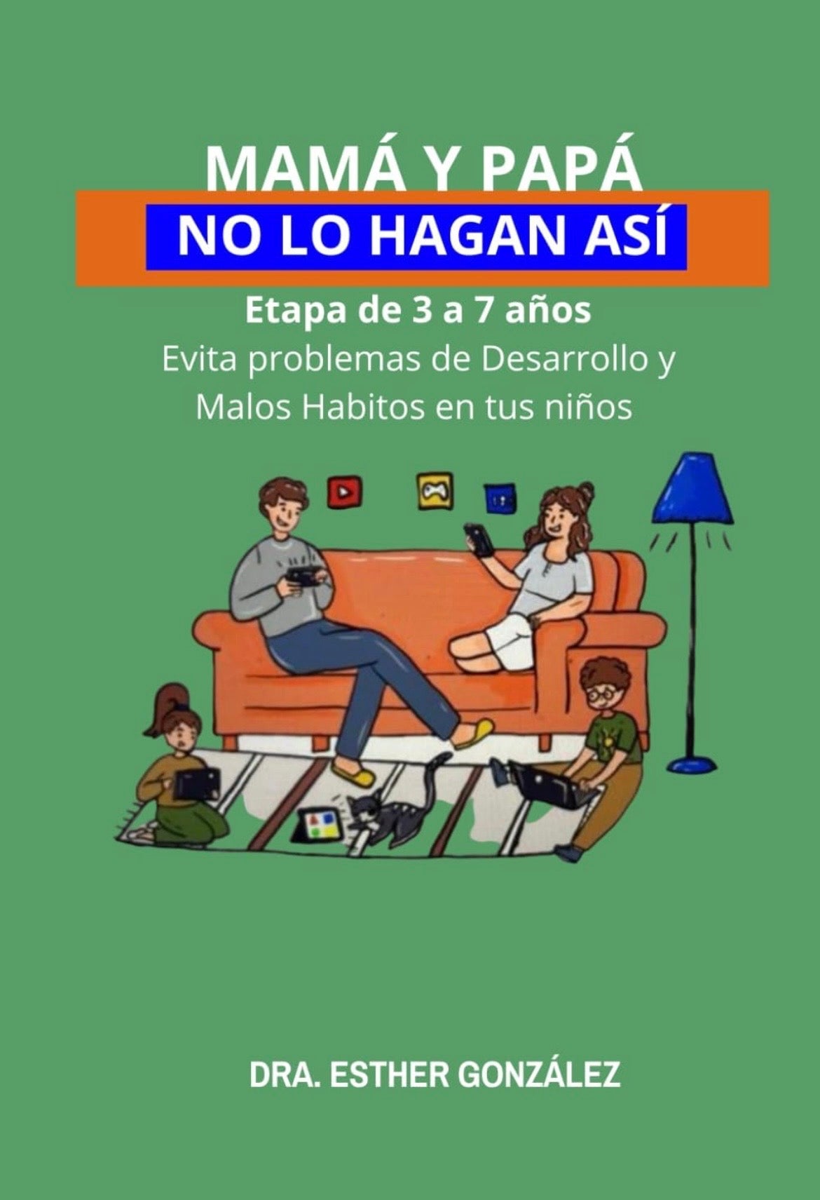 Mamá y papá, no lo hagan así (etapa de 3-7 años)