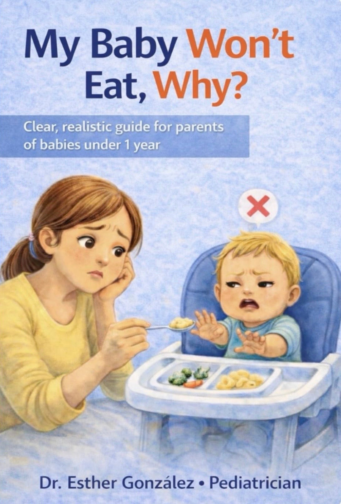 My Baby Won't Eat, Why? (For babies under 12 months)